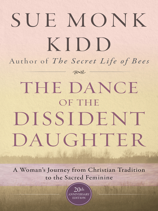 Title details for The Dance of the Dissident Daughter by Sue Monk Kidd - Wait list
